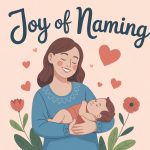 The Joy of Naming: A Deep Dive into Baby Names with Mommy and Love