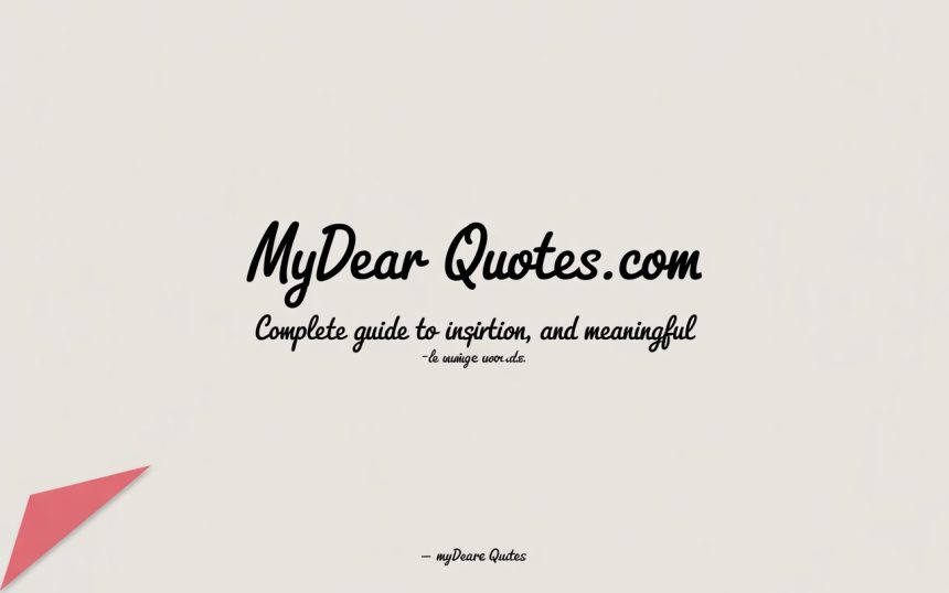 MyDearQuotes.com: A Complete Guide to Quotes, Inspiration, and Meaningful Words