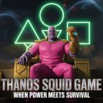 Thanos Squid Game: When Power Meets Survival