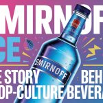 Smirnoff Ice: The Story Behind a Pop-Culture Beverage