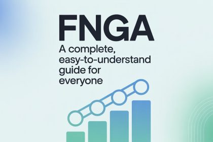 FNGA: A Complete, Easy-to-Understand Guide for Everyone