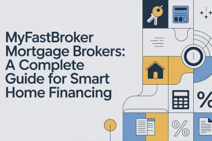 MyFastBroker Mortgage Brokers: A Complete Guide for Smart Home Financing
