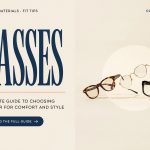 Glasses: A Complete Guide to Choosing the Right Pair for Comfort and Style
